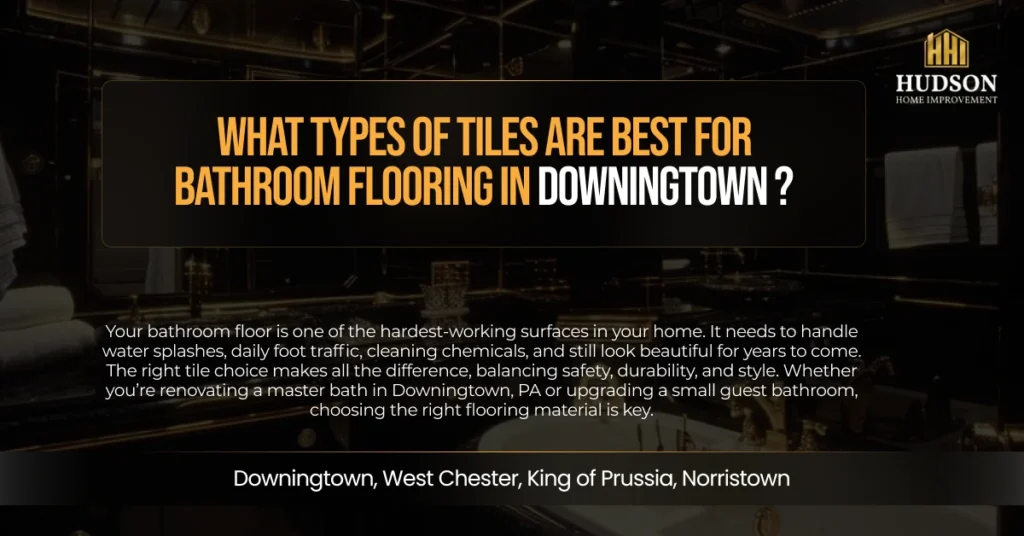 What Types of Tiles Are Best for Bathroom Flooring in Downintown?